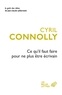 Cyril Connolly - Ce qu'il faut faire pour ne plus être écrivain.
