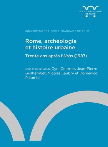 Rome, archéologie et histoire urbaine. Trente ans après l'Urbs (1987)