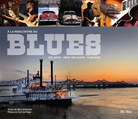 Cyril de Plater et Marc Schlicklin - A la rencontre du blues - Atlanta - New Orleans - Chicago.