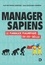 Manager sapiens. Le manager magnifique du XXIe siècle