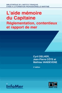 Cyril Delher et Jean-Philippe Côte - Aide-mémoire du capitaine - Réglementation, contentieux et rapport de mer.
