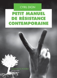 Téléchargez des livres pdf gratuits pour téléphone Petit manuel de résistance contemporaine  - Récits et stratégies pour transformer le monde par Cyril Dion en francais