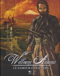 Cyril Flautat - William Adams, le samouraï des mers.