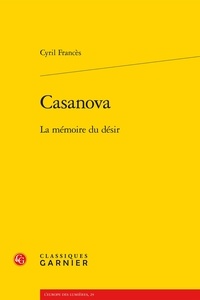 Cyril Francès - Casanova - La mémoire du désir.