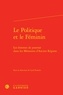 Cyril Francès - Le Politique et le Féminin - Les femmes de pouvoir dans les Mémoires d'Ancien Régime.