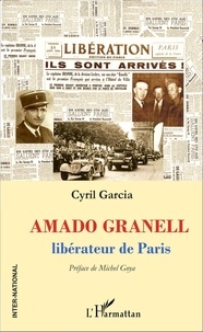 Cyril Garcia - Amado Granell - Libérateur de Paris.
