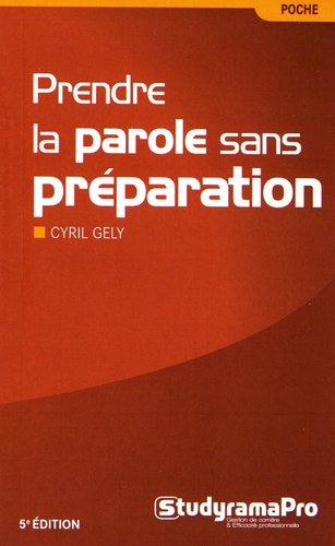 Cyril Gély - Prendre la parole sans préparation.