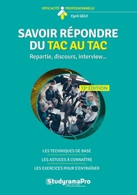 Cyril Gély - Savoir répondre du tac au tac - Répartie, discours, interview....