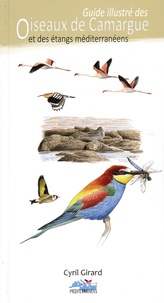 Cyril Girard - Guide illustré des oiseaux de Camargue et des étangs mediterranéens.