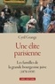 Cyril Grange - Une élite parisienne - Les familles de la grande bourgeoisie juive (1870-1939).