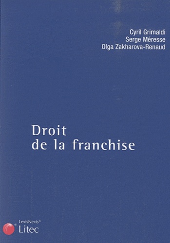 Cyril Grimaldi et Serge Méresse - Droit de la franchise.