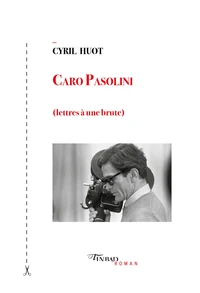 Caro Pasolini (Lettres à une brute)