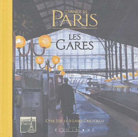 Cyril Joscet et Laure Crech'Riou - Les gares - Carnet de Paris.