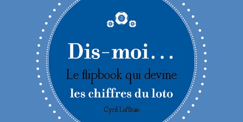Cyril Lafitau - Dis moi Les chiffres du loto - Le flipbook qui devine.