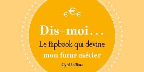 Cyril Lafitau - Dis moi Mon futur métier - Le flipbook qui devine.