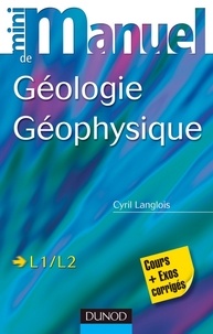 Cyril Langlois - Mini manuel de Géologie - Géophysique - Cours + exos corrigés - Cours et exos corrigés.