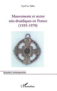 Cyril Le Tallec - Mouvements et sectes néo-druidiques en France (1935-1970).
