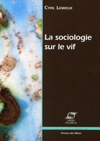 Cyril Lemieux - La sociologie sur le vif.