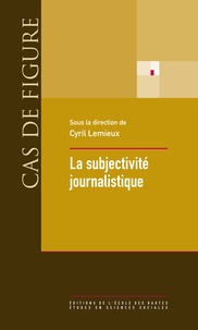 Cyril Lemieux - La subjectivité journalistique.