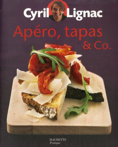 Cyril Lignac - Apéro, tapas et Co.