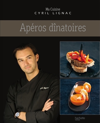 Cyril Lignac - Apéros dînatoires.