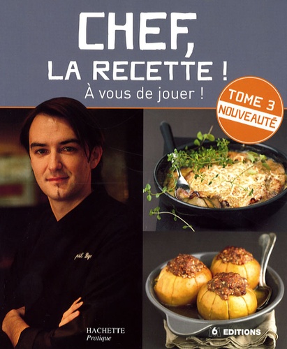 Cyril Lignac - Chef, la recette ! - Tome 3.