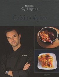 Cyril Lignac - Cuisine légère.