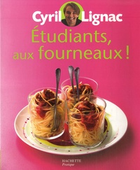 Cyril Lignac - Etudiants, aux fourneaux !.