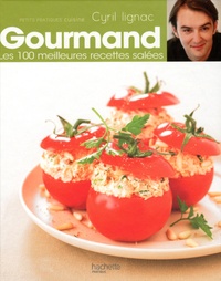 Cyril Lignac - Gourmand - Les 100 meilleures recettes salées.