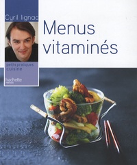 Cyril Lignac - Menus vitaminés.