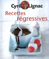 Cyril Lignac - Recettes régressives.