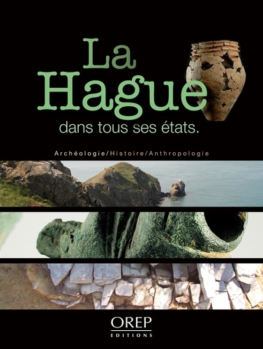 Cyril Marcigny - La Hague dans tous ses états - Archéologie, histoire et anthropologie de la presqu'île de La Hague.