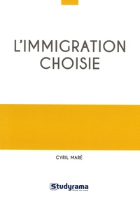 Cyril Maré - L'immigration choisie.