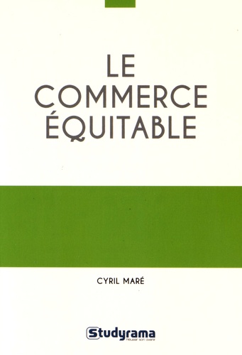 Cyril Maré - Le commerce équitable - Un mouvement éthique-table ?.