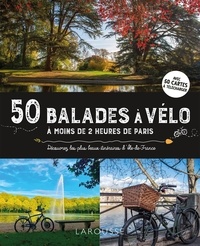 Cyril Merle - 50 balades à vélo à moins de 2 heures de Paris - Découvrez les plus beaux itinéraires d'Ile-de-France.