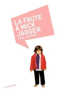 Cyril Montana - La Faute à Mick Jagger.