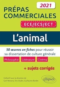 Cyril Morana et Eric Oudin - L'animal Prépas commerciales ECE/ECS/ECT - 50 oeuvres en fiches pour réussir sa dissertation de culture générale.