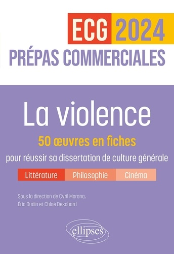 La violence. 50 oeuvres en fiches pour réussir sa dissertation de culture générale Prépas commerciales ECG  Edition 2024