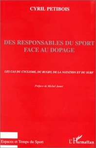 DES RESPONSABLES DU SPORT FACE AU DOPAGE. Les cas du cyclisme, du rugby, de la natation et du surf