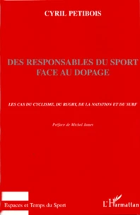 Des Responsables Du Sport Face Au Dopage. Les Cas Du Cyclisme, Du Rugby, De La Natation Et Du Surf