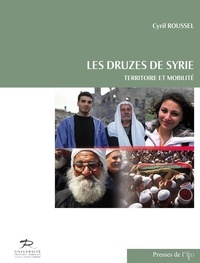 Cyril Roussel - Les Druzes de Syrie - Territoire et mobilité.
