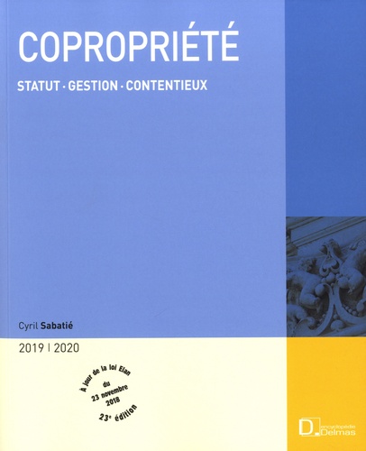 Copropriété. Statut, gestion, contentieux  Edition 2019