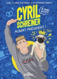 Cyril Schreiner et Fred Saconion - Cyril Schreiner - Albert président ! La bande dessinée.