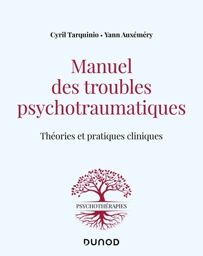 Cyril Tarquinio et Yann Auxémery - Manuel des troubles psychotraumatiques.