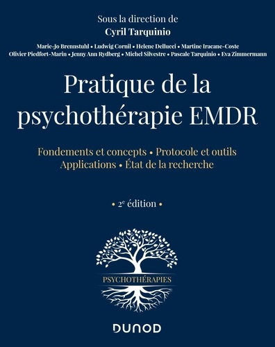 Pratique de la psychothérapie EMDR. Fondements et concepts ; Protocole et putils ; Applications ; Etat de la recherche 2e édition
