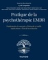 Cyril Tarquinio - Pratique de la psychothérapie EMDR - Fondements et concepts ; Protocole et putils ; Applications ; Etat de la recherche.
