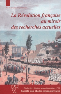 Cyril Triolaire - La Révolution française au miroir des recherches actuelles.