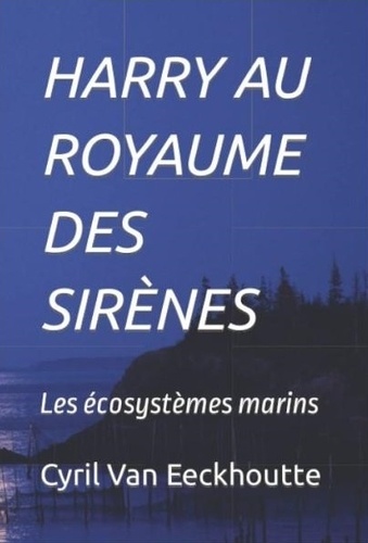 Harry au royaume des sirènes. Les écosystèmes marins