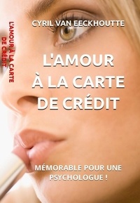 Cyril Van Eeckhoutte - L'amour à la carte de crédit - Mémorable pour une psychologue !.