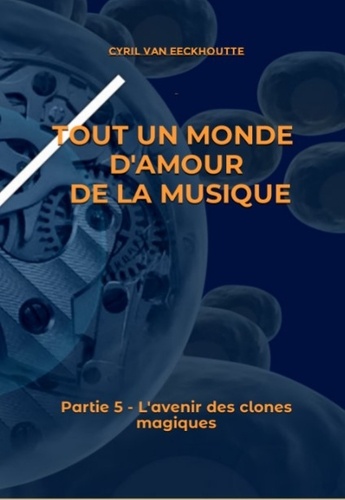 Tout un monde d’amour de la musique Tome 5 L'avenir des clones magiques